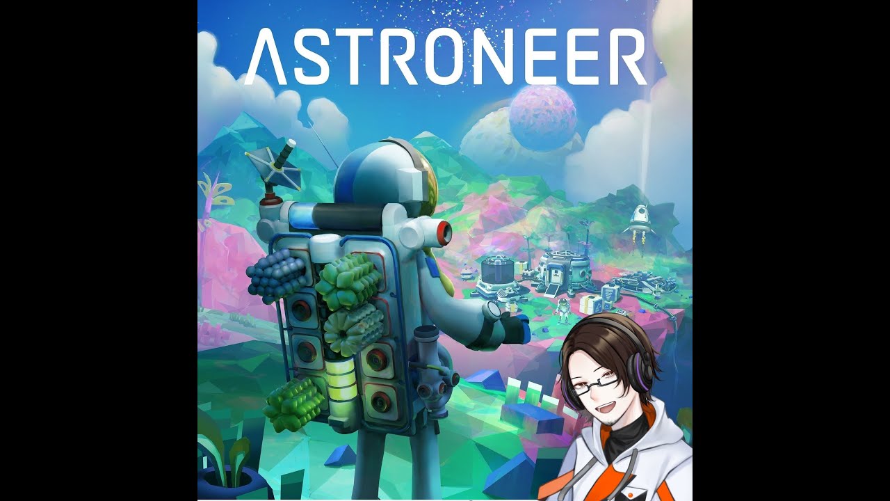 【ASTRONEER】　GW前から始まる宇宙探索☆