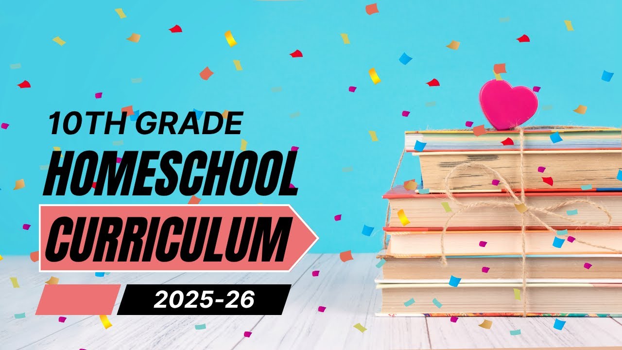 10th GRADE CURRICULUM CHOICES - 2025-2026 Homeschool Year #homeschoolhighschool