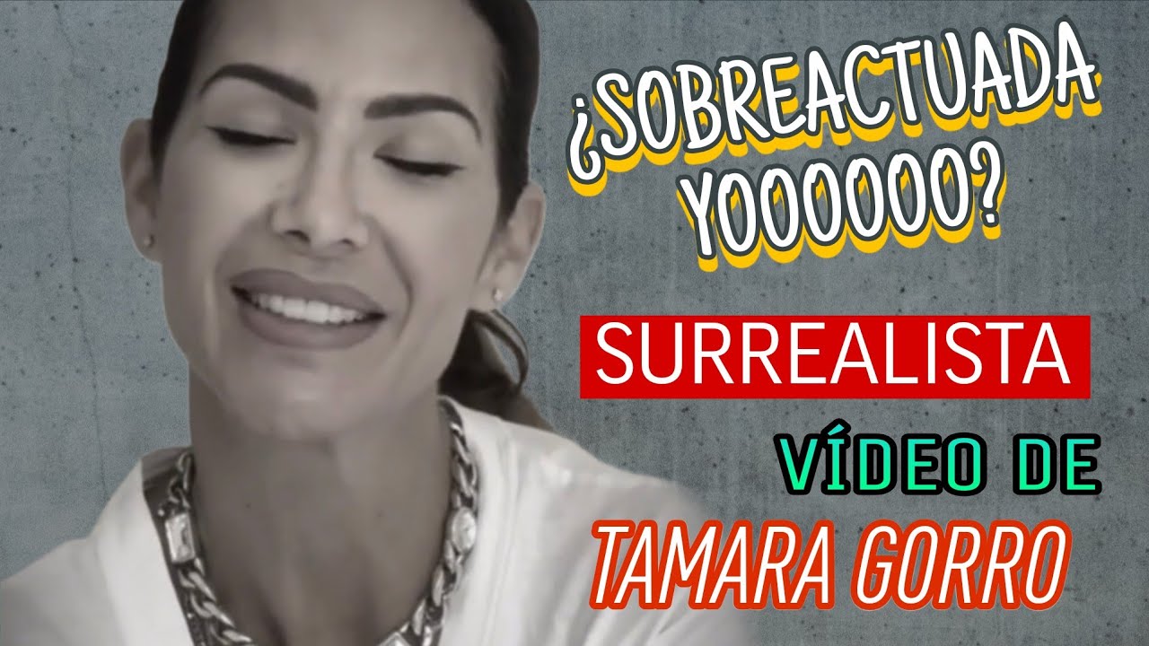 El vídeo SURREALISTA de Tamara Gorro: 