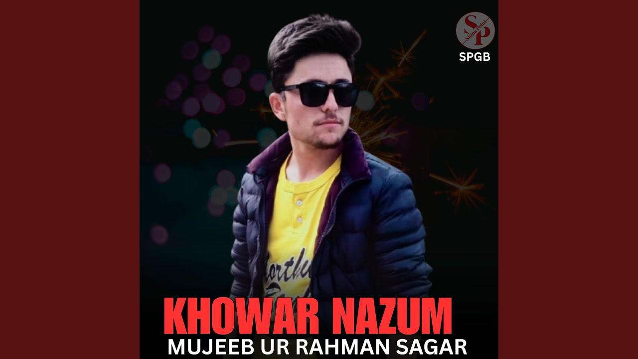 Khowar Nazum (feat. Mujeeb Ur Rahman Sagar)