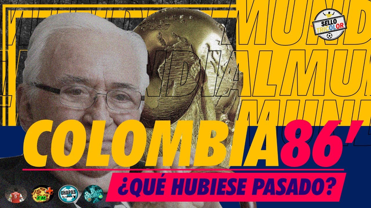 ¿Qué Hubiera Pasado Si COLOMBIA Organizaba El Mundial 1986?