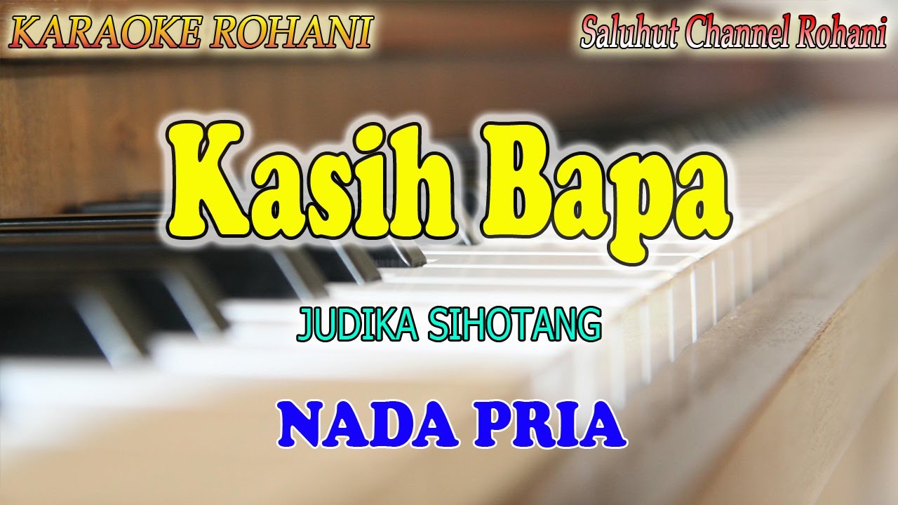 KASIH BAPA ll KARAOKE ROHANI ll JUDIKA SIHOTANG ll NADA PRIA D=DO