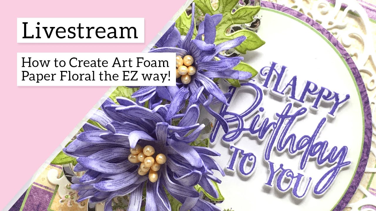 How to Create Art Foam Paper Florals the EZ Way!