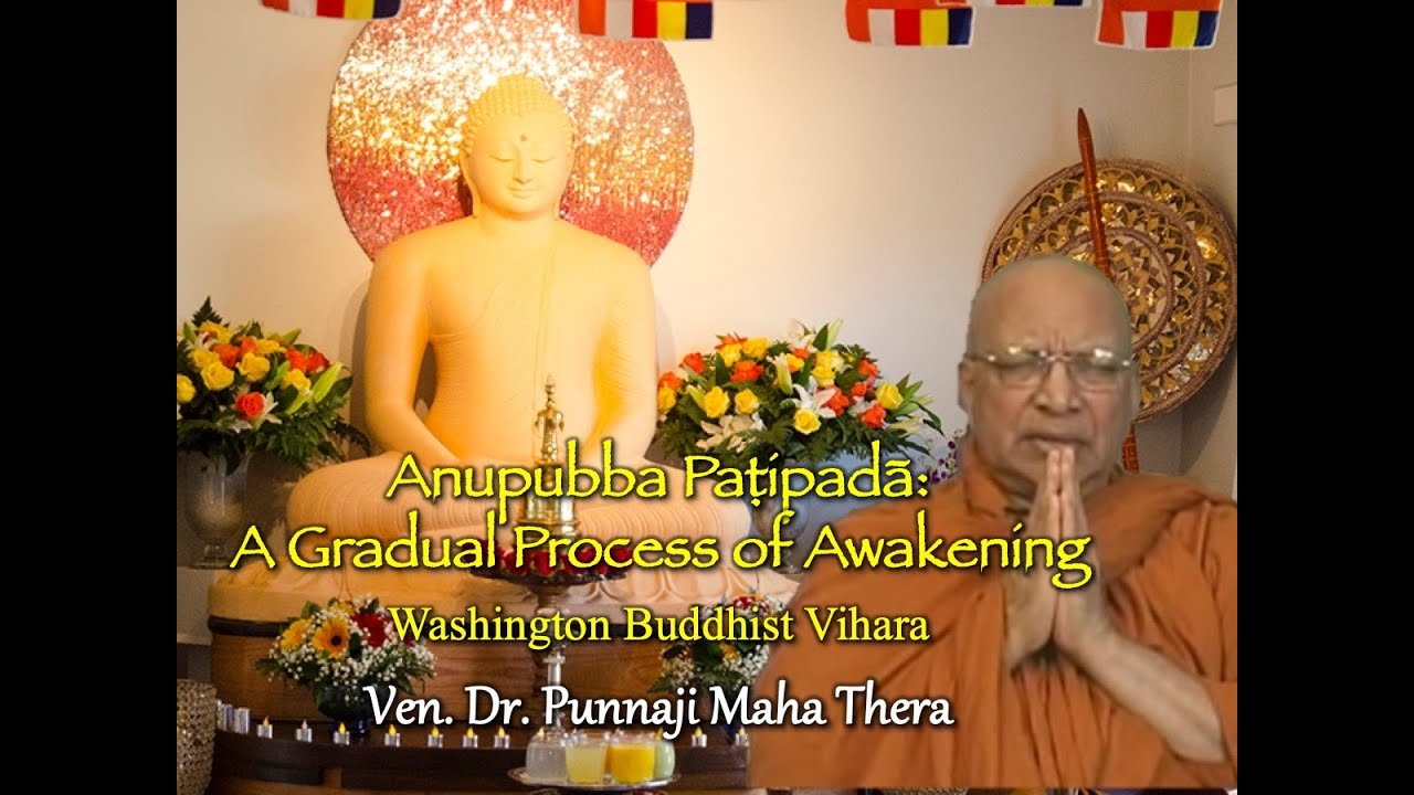 ANUPUBBA PATIPADA: A Gradual Process of Awakening by Bhante Punnaji (Washington Buddhist Vihara)