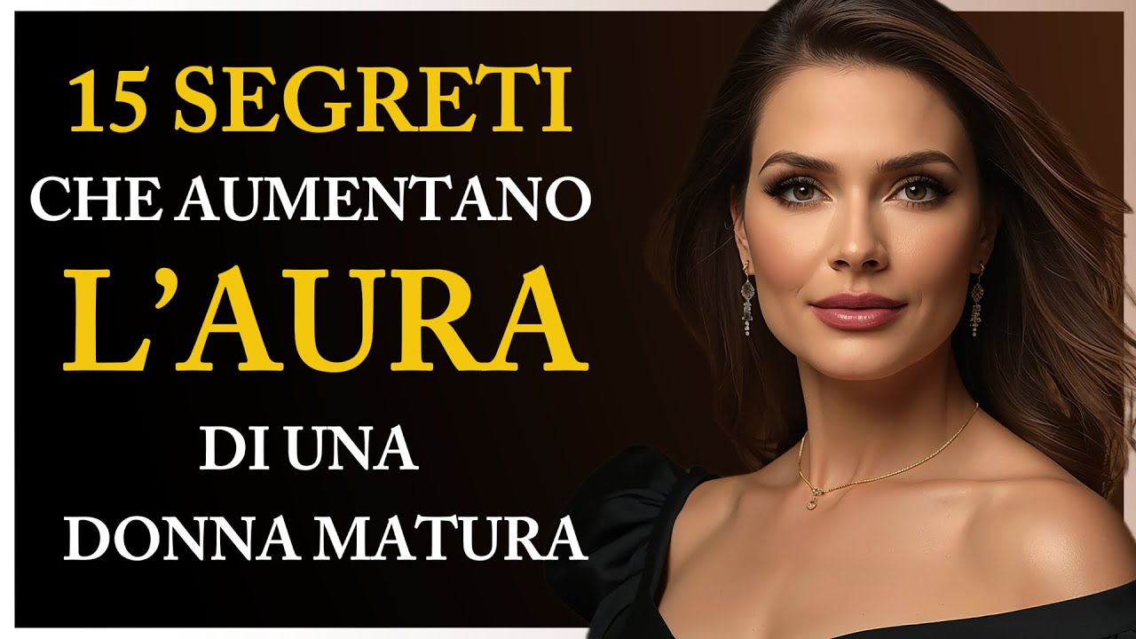 Questi 15 SEGRETI Cambiano L’AURA Di Una Donna Matura In Pochi MINUTI
