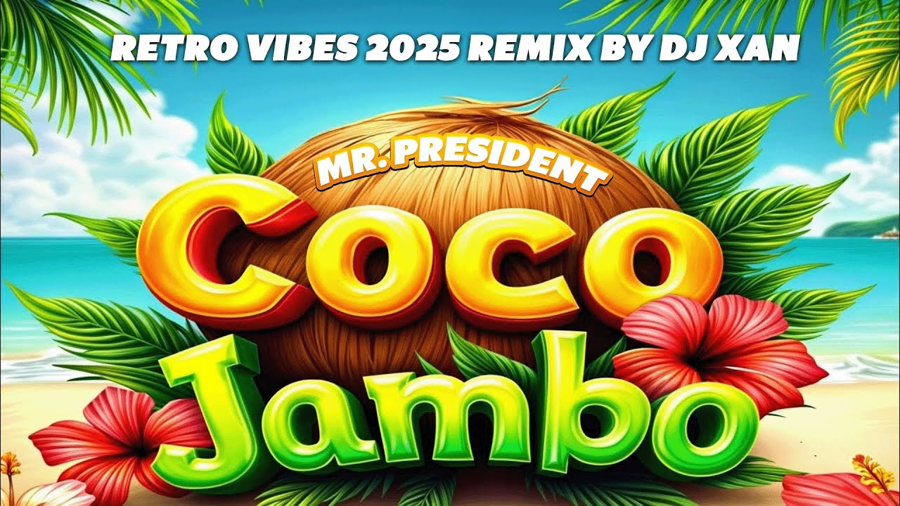 Mr. President - Coco Jamboo (Retro Vibes 2025 Remix by DJ XAN)