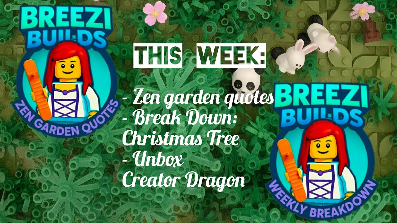 Breezi's Weekly Lego Breakdown And Zen Garden Quotes.
