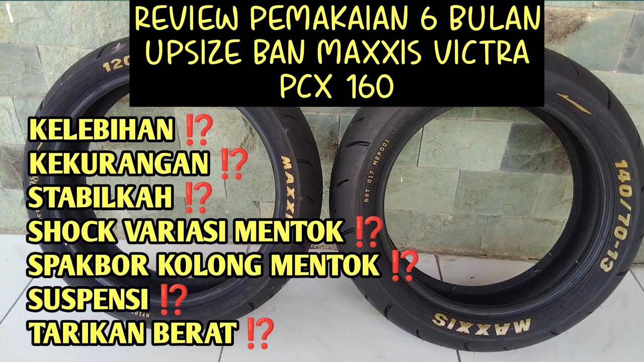 review pemakaian 6 bulan maxxis victra pcx 160 ‼️
