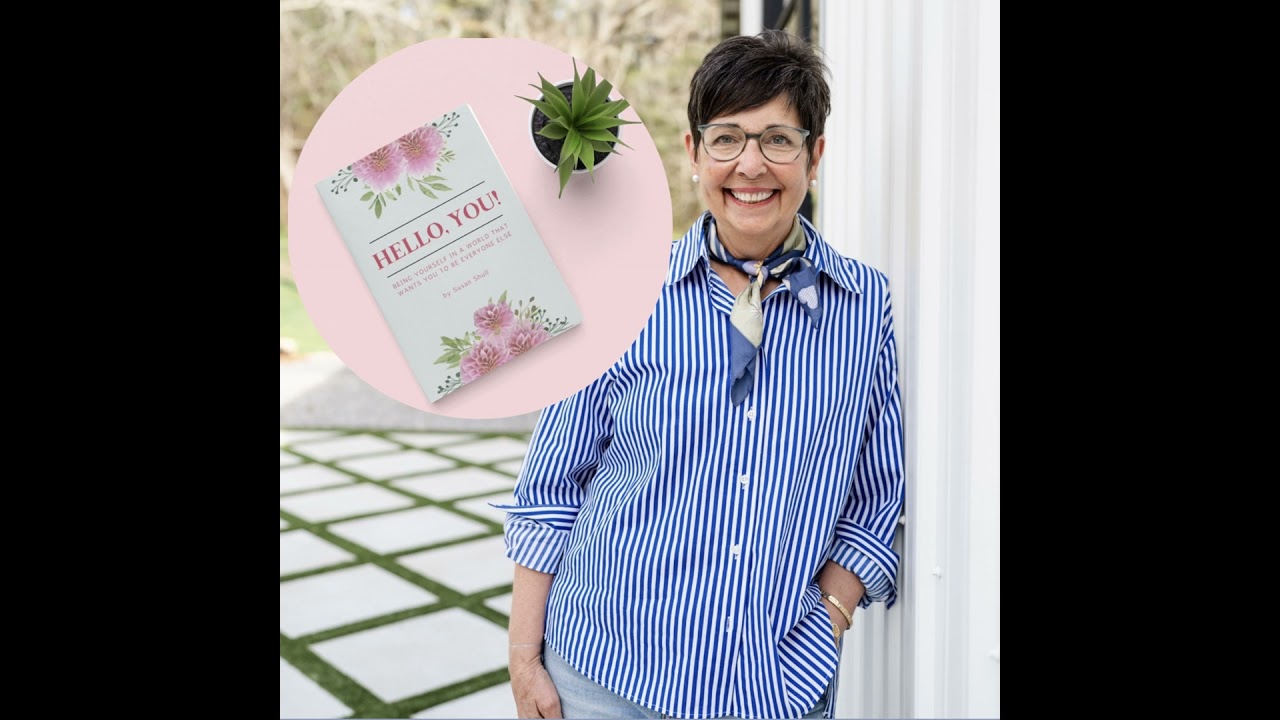 79. Hello You! : Being Yourself in a World That Wants you to be Everyone Else By Susan Shull