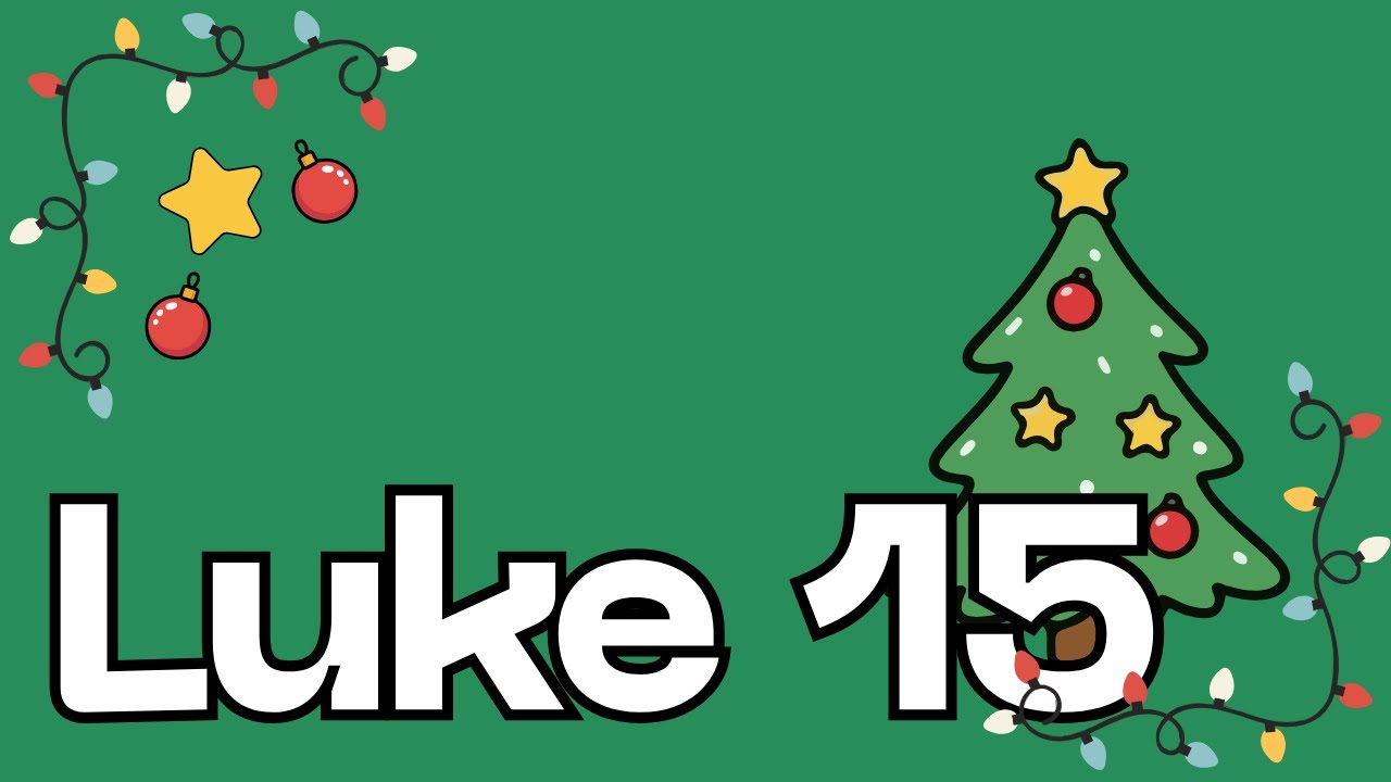 Advent Series: Luke 15 (Episode 23)
