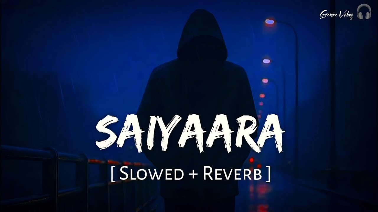 Saiyaara Title Song (Slowed + Reverb) | Faheem Abdullah | GenreVibes Lofi