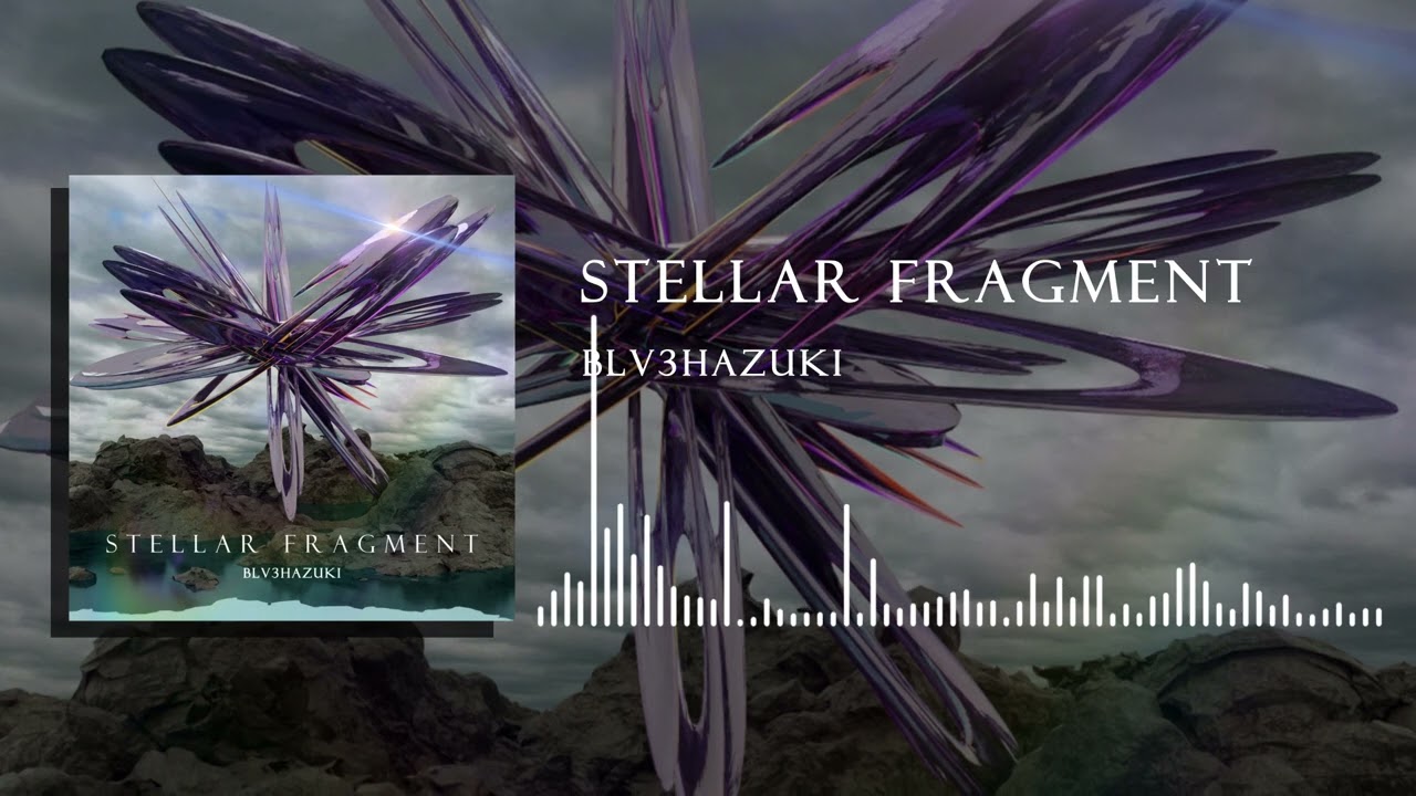 BLV3HAZUKI - Stellar Fragment