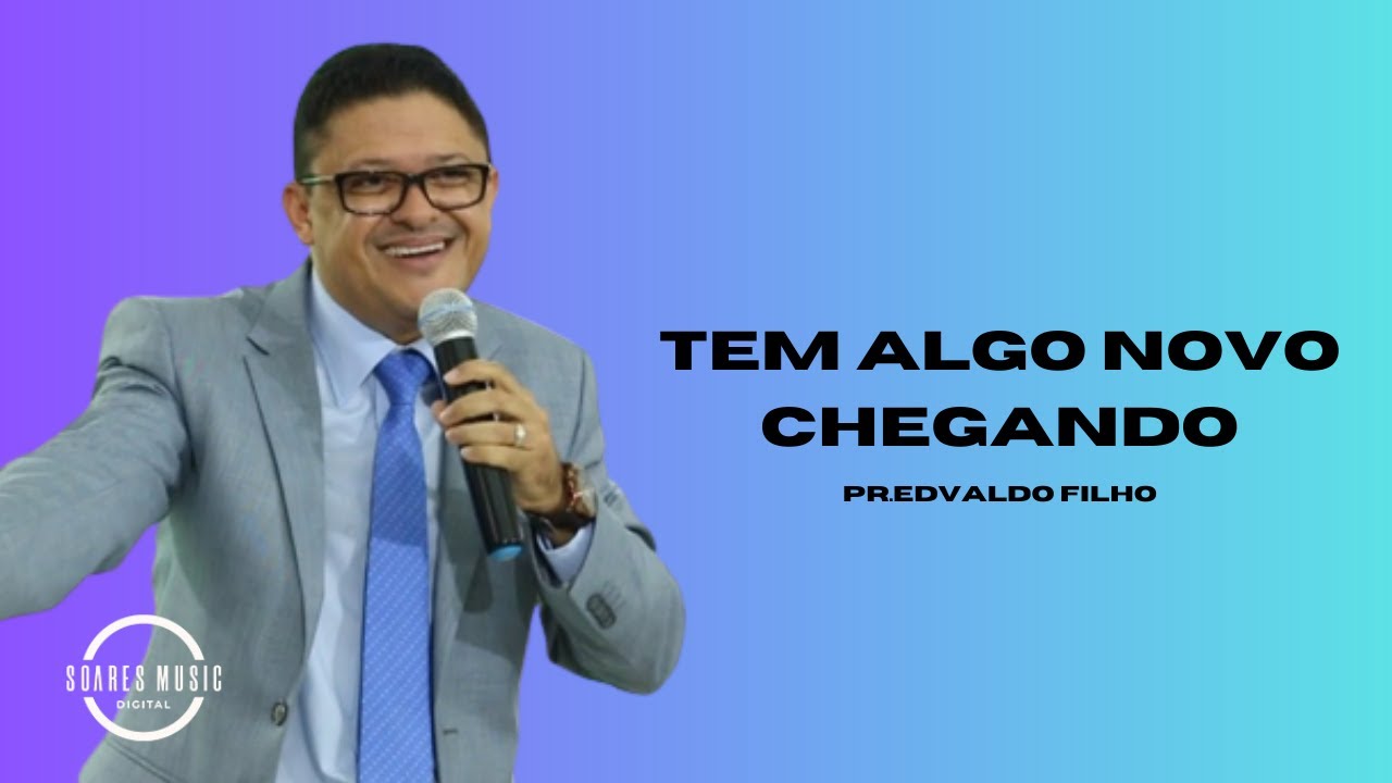Tem Algo Novo Chegando! Pr Edvaldo Filho