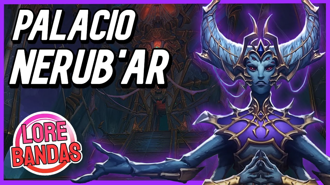 PALACIO NERUB'AR Toda su HISTORIA Lore Bandas World of Warcraft