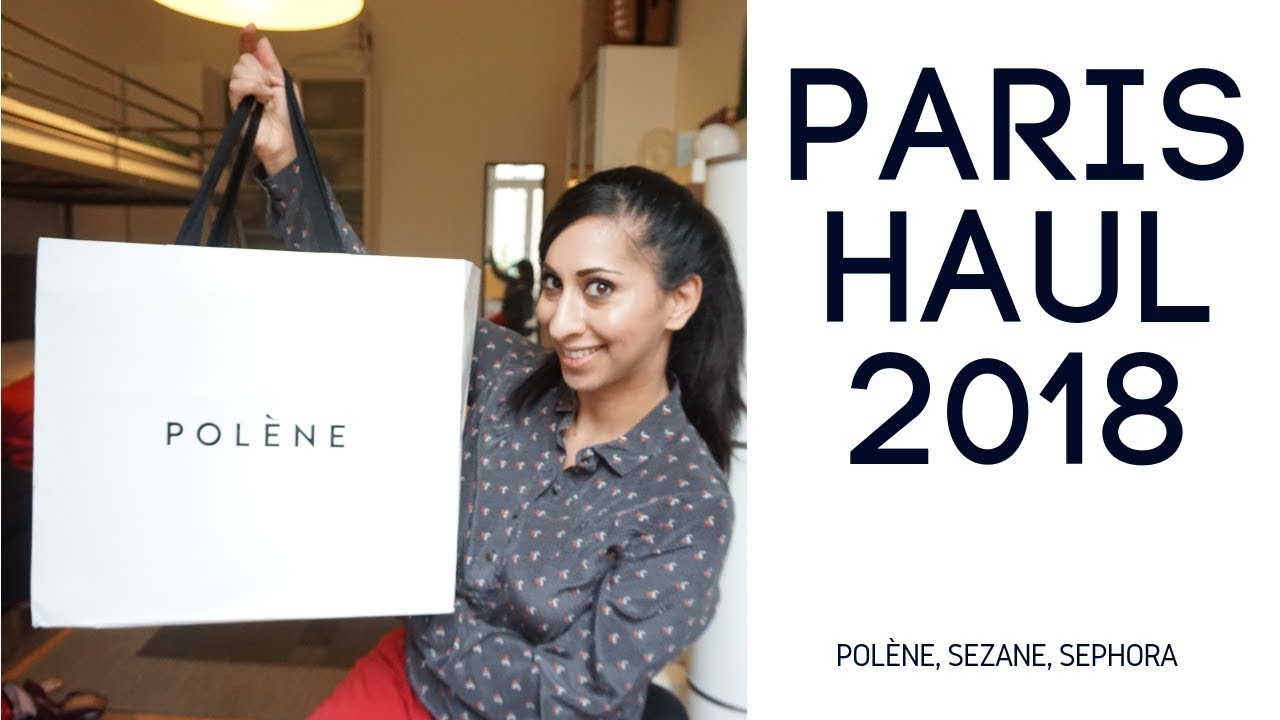 PARIS Shopping Haul 2018 - S&eacute;zane, Pol&egrave;ne, Sephora