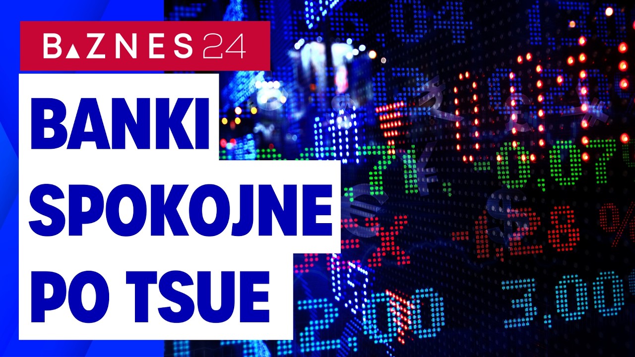 TSUE zdejmuje presję z banków, na GPW lekkie wzrosty