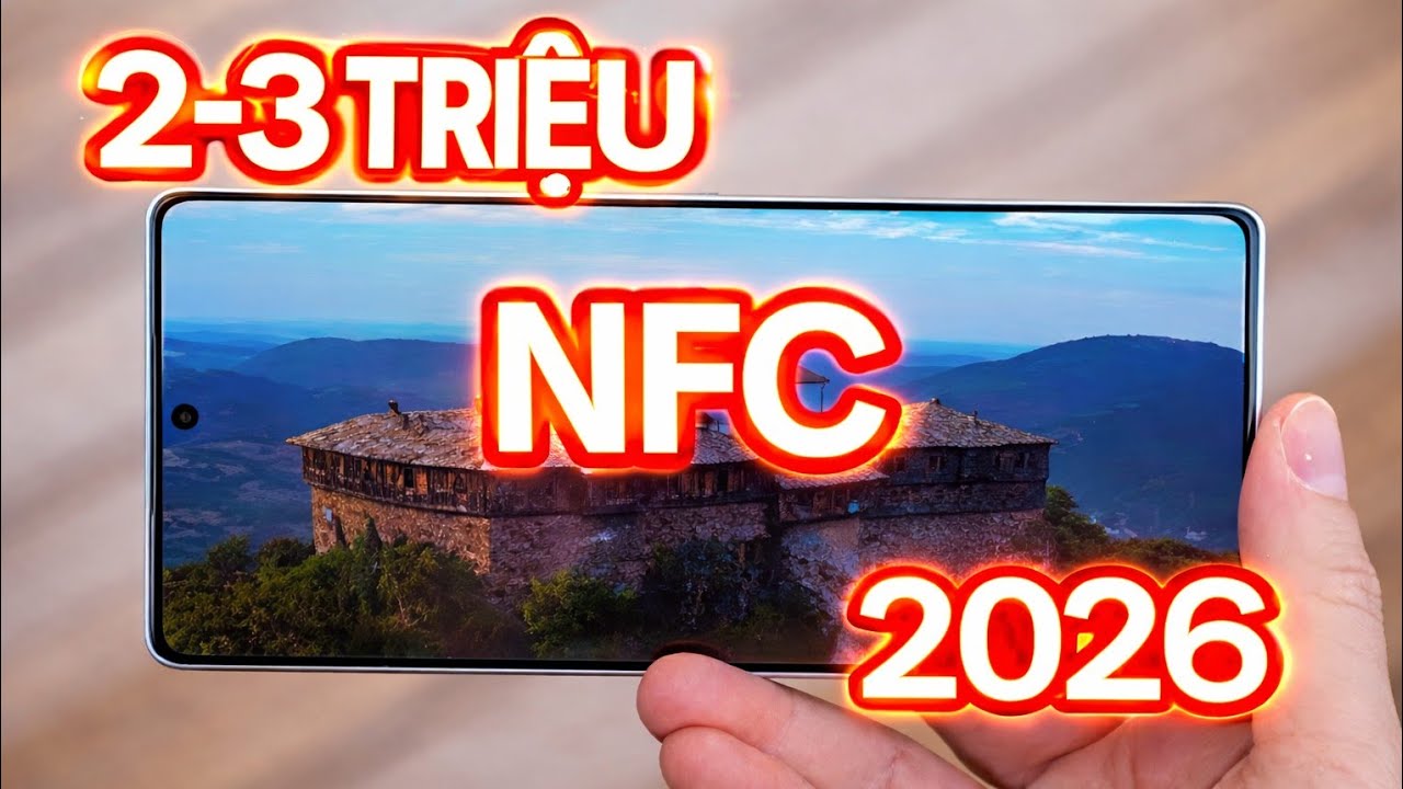 TOP ĐT GIÁ RẺ 2 - 3 TRIỆU CÓ NFC, CẤU HÌNH TỐT, CẬP NHẬT 2026 !!!