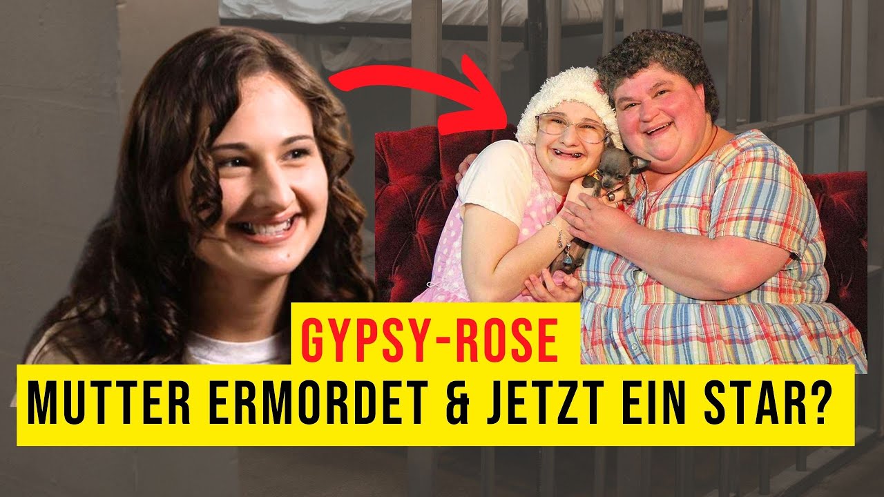 Eigene Mutter töten lassen und jetzt ein Star | Gypsy-Rose Update