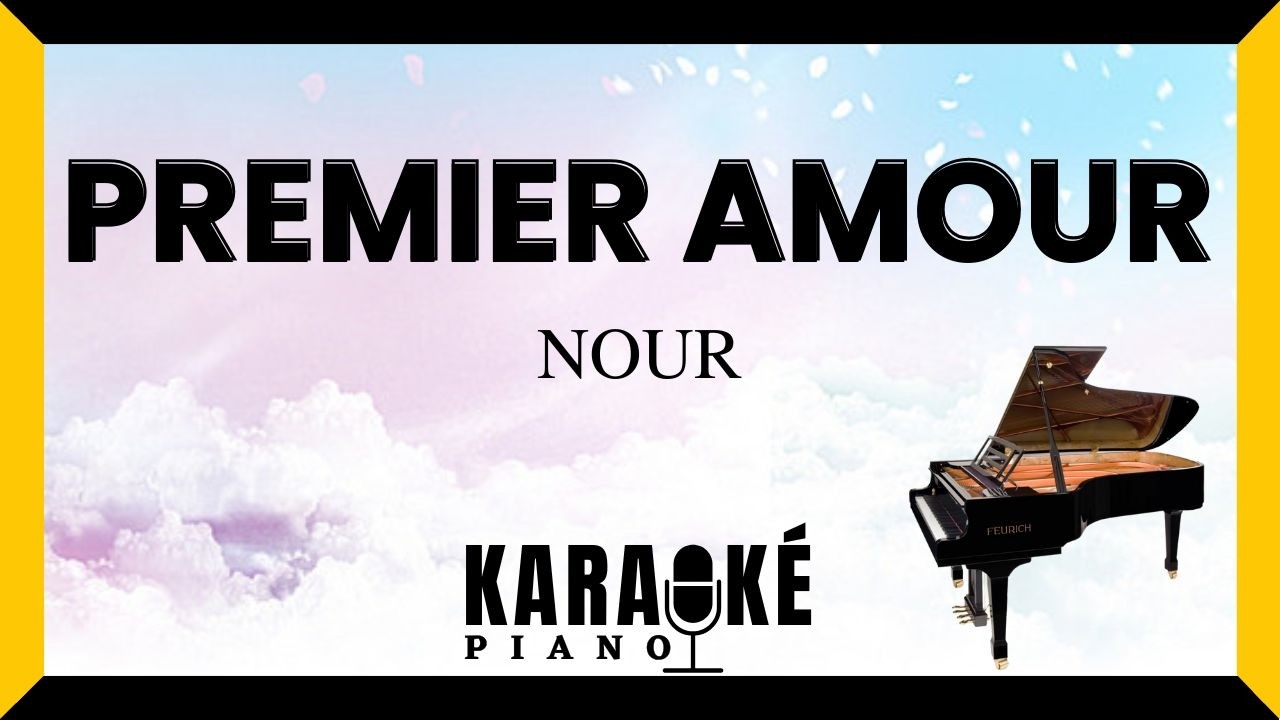 Premier amour - NOUR (Karaoké Piano Français)