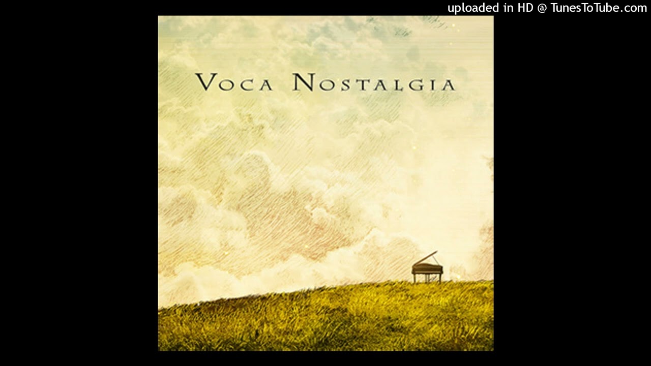 Voca Nostalgia (Long Version) [ノスタルジア Op.2]