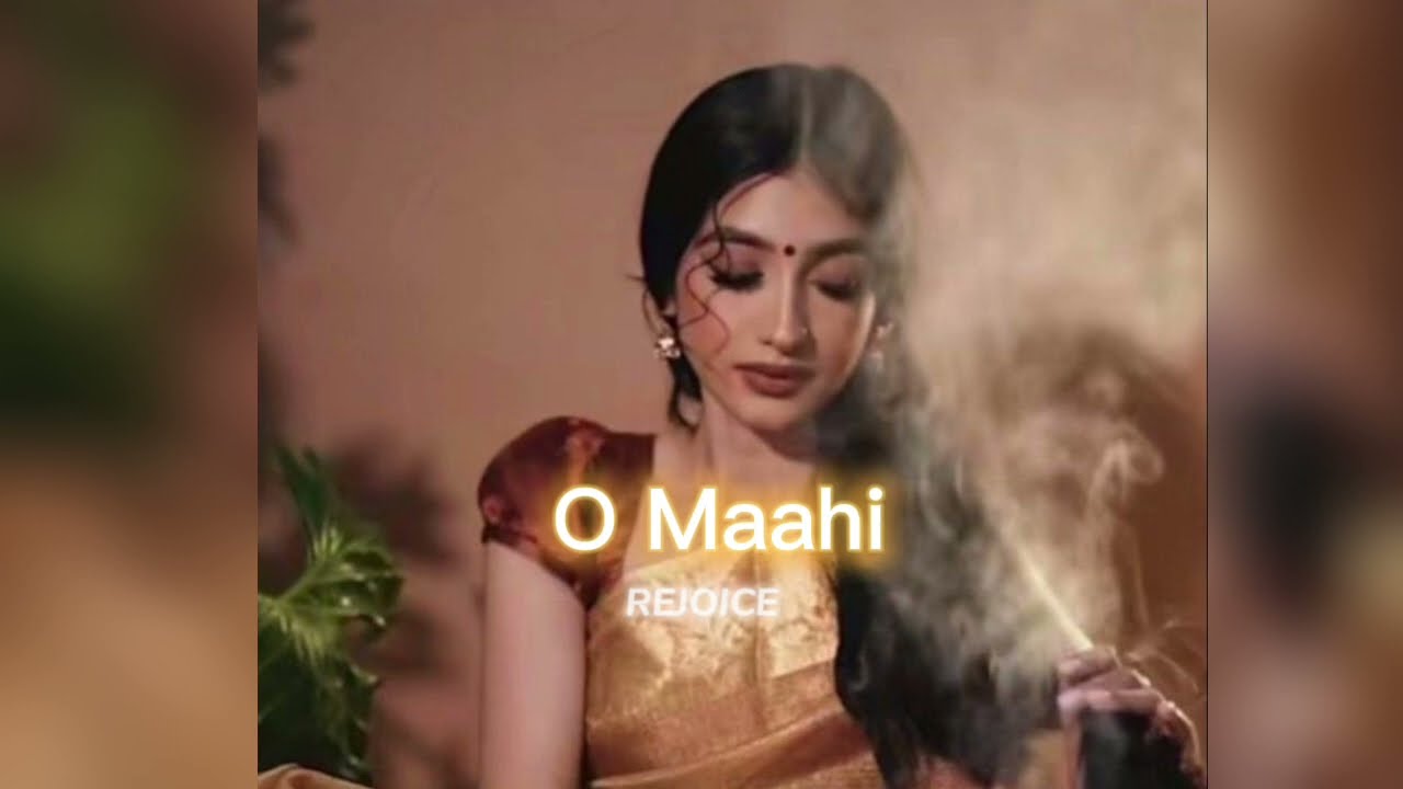 O Maahi [slowed+reverb] || REJOICE