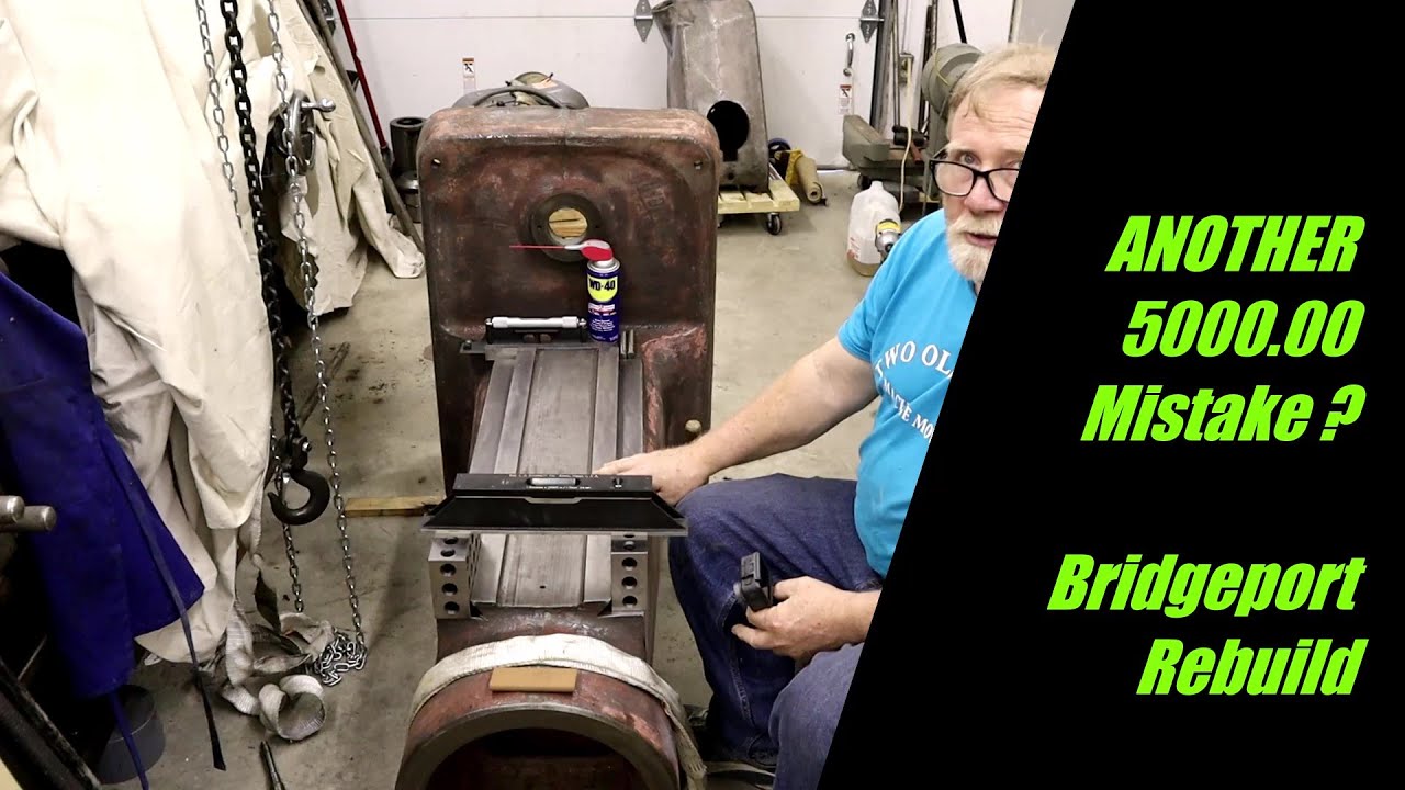 IS this another expensive mistake?  Rebuilding the Bridgeport Mill and found many more problems
