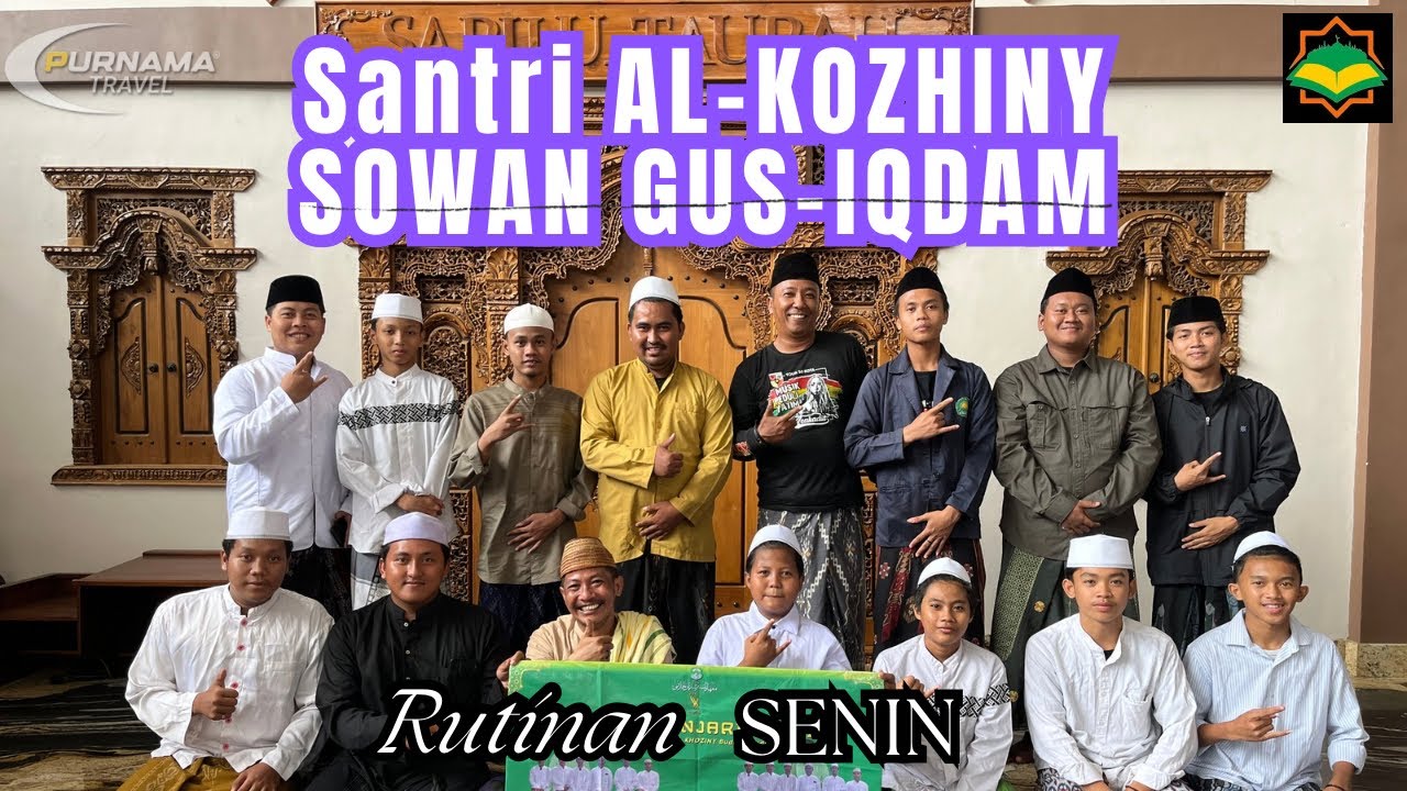 RUTINAN GUS IQDAM SENIN TERBARU | SANTRI AL KHOZINY SOWAN MARKAS SABILU TAUBAH 