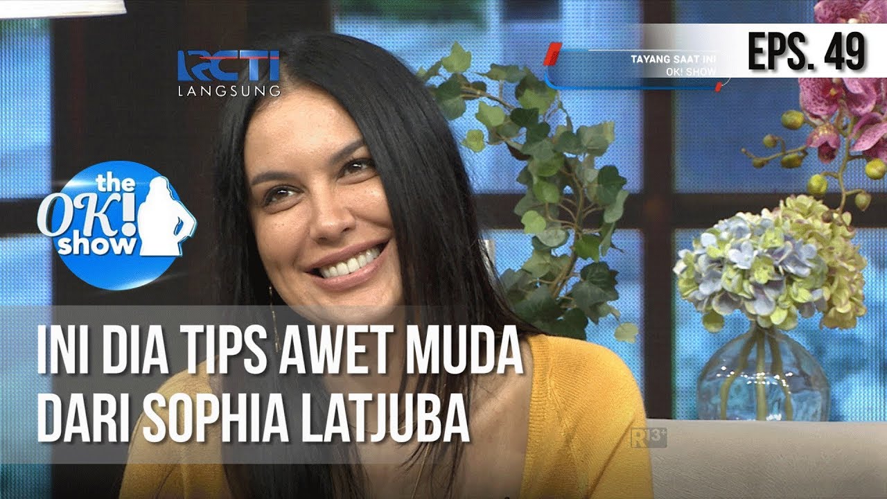 [THE OK! SHOW] Ini Dia Tips Awet Muda Dari Sophia Latjuba [13 Februari 2019]