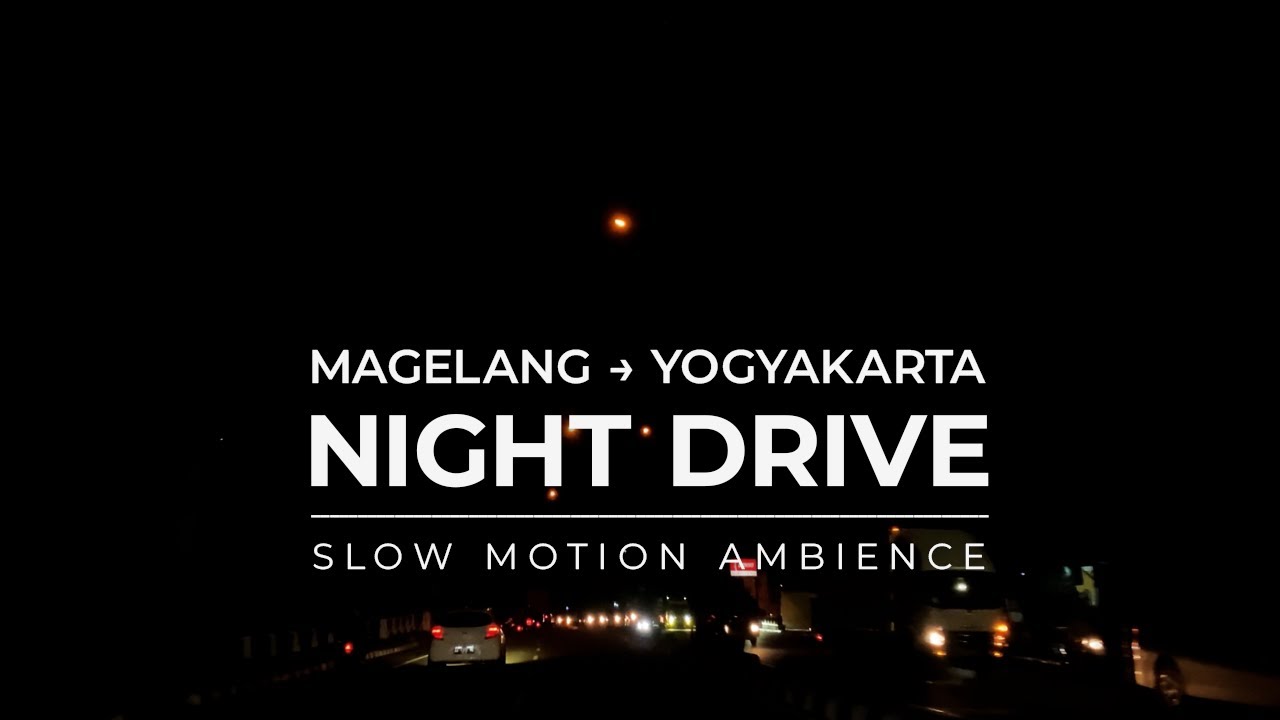 Night Drive Magelang To Yogyakarta &ndash; 1 Hour Slow Motion Cinematic Journey