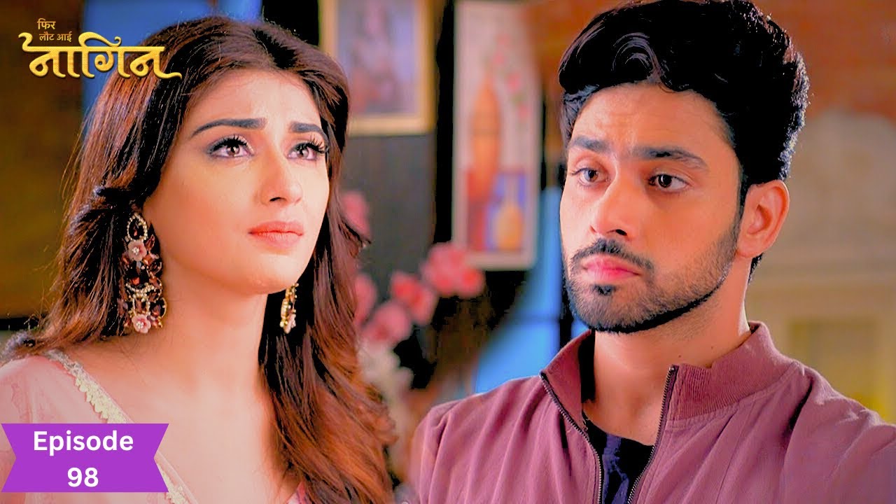 क्या Nandini और Raj की होगी आखिरी लड़ाई? | Phir Laut Aayi Naagin | Full Episode | Ep-98