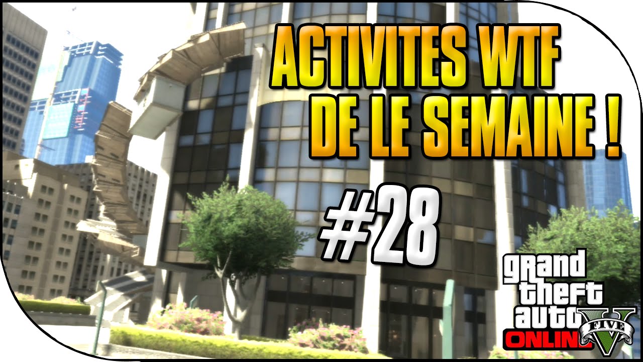 Activit&eacute;s WTF de la Semaine #28 | Du WTF + Surprise en 1&egrave;re place ! - GTA5 ONLINE 1.17