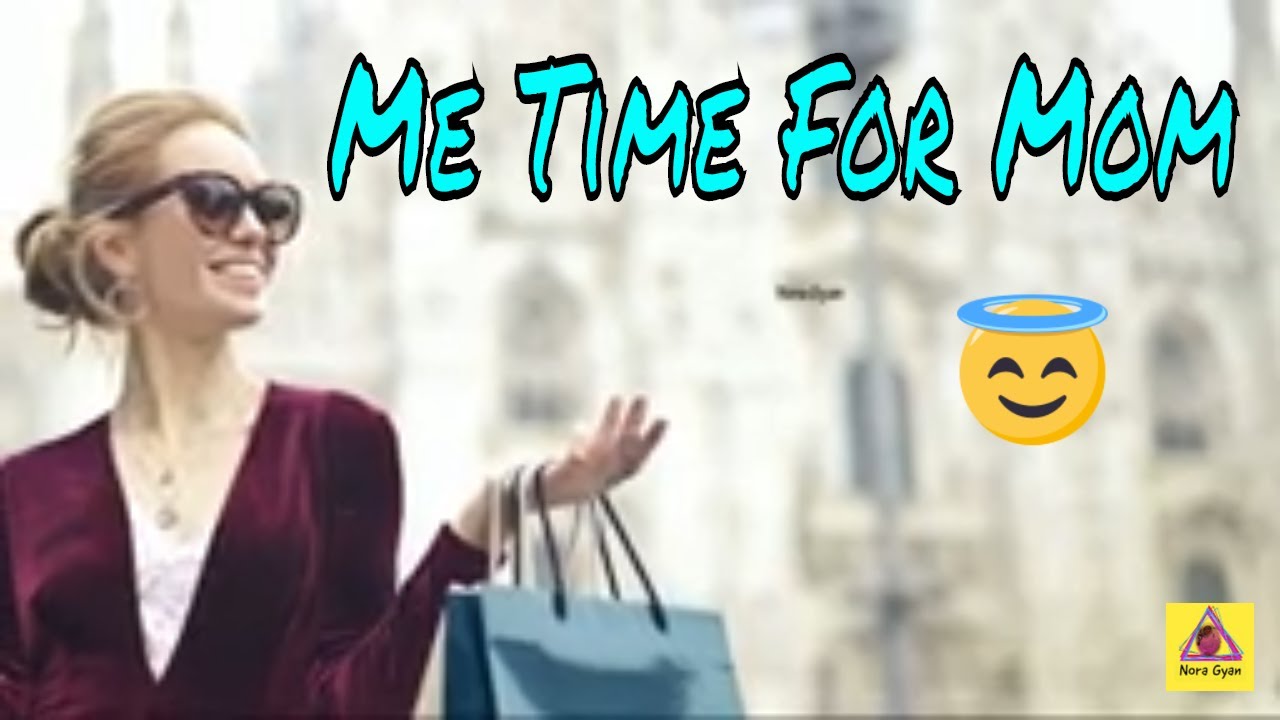 Me Time For Mom