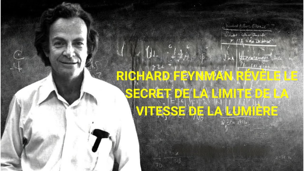 RICHARD FEYNMAN RÉVÈLE LE SECRET DE LA LIMITE DE LA VITESSE DE LA LUMIÈRE