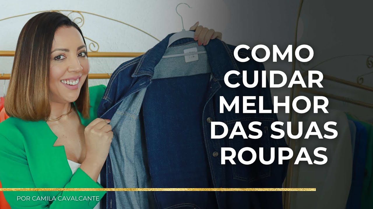 AULA GRATUITA: COMO CUIDAR MELHOR DAS SUAS ROUPAS | CÁ CAVALCANTE - CONSULTORIA DE IMAGEM