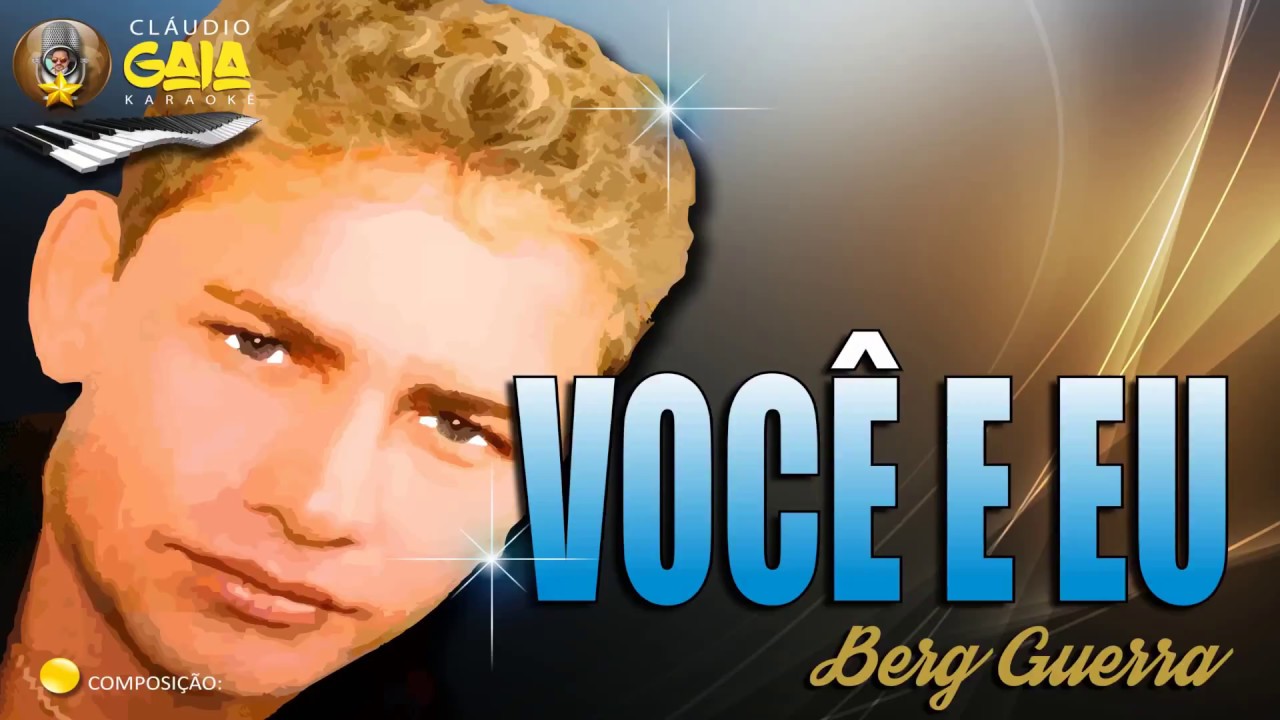 VOCÊ E EU = BERG GUERRA - KARAOKÊ