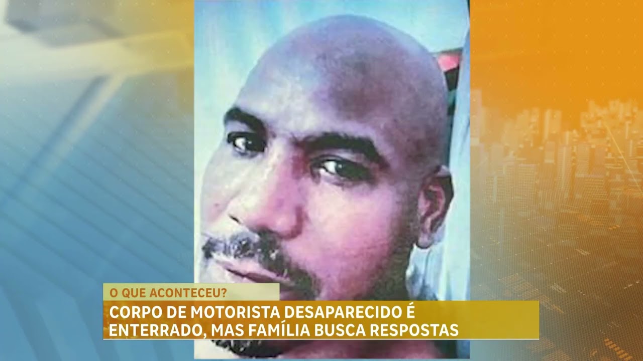 Família busca respostas após enterro de motorista desaparecido em BH