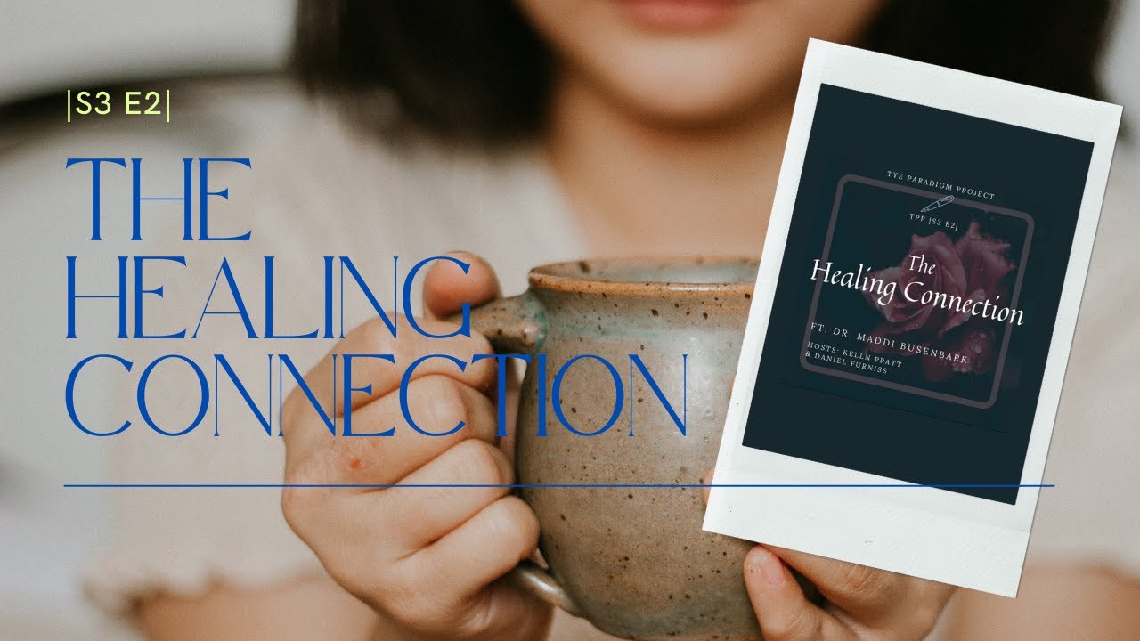 The Healing Connection TPP |S3 E2| ft. Madisen Busenbark MS. AMFT.