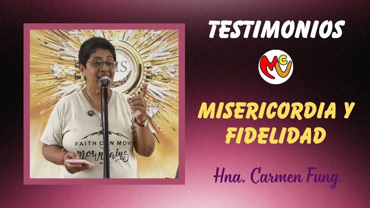 PRÉDICA: MISERICORDIA Y FIDELIDAD CON LA HNA. CARMEN
