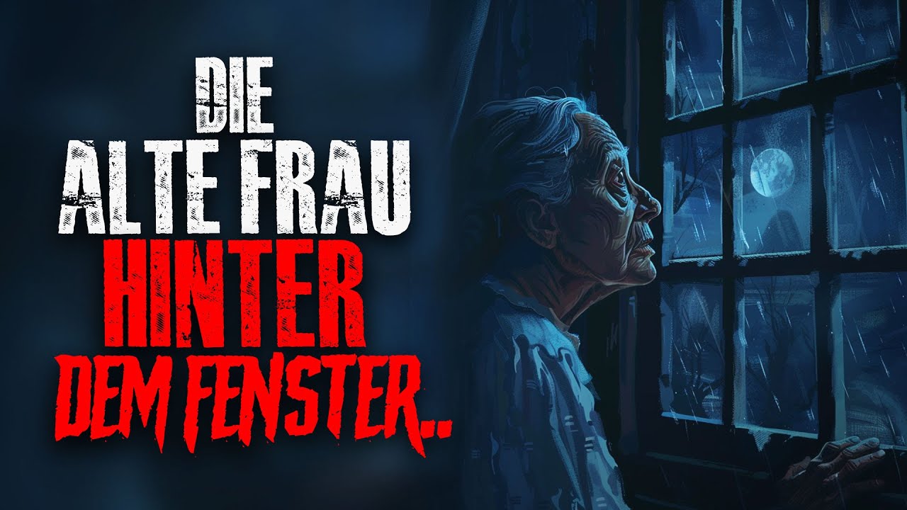 Die alte Frau hinter dem Fenster.. (Creepypasta)