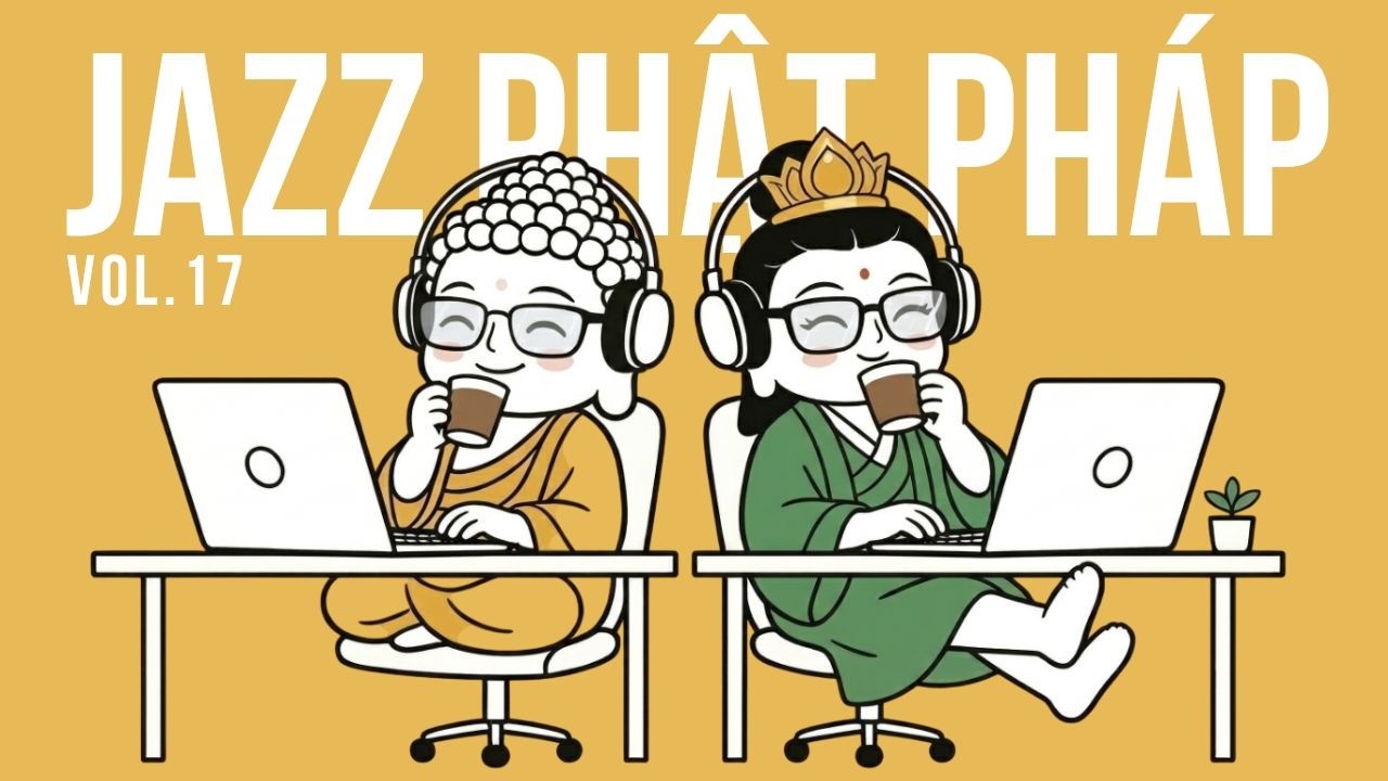 【Nhạc Jazz Phật Ph&aacute;p】Giai Điệu Cực Chill, Tr&agrave;n Đầy Cảm Hứng ✨ Học Tập &bull; L&agrave;m Việc &bull; Cafe
