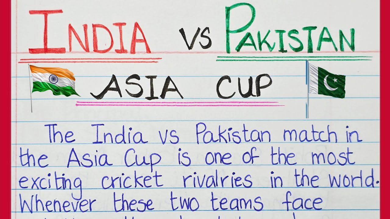 Asia Cup India Vs Pakistan Match Essay In English | Essay India vs Pakistan Match | Asia Cup Final