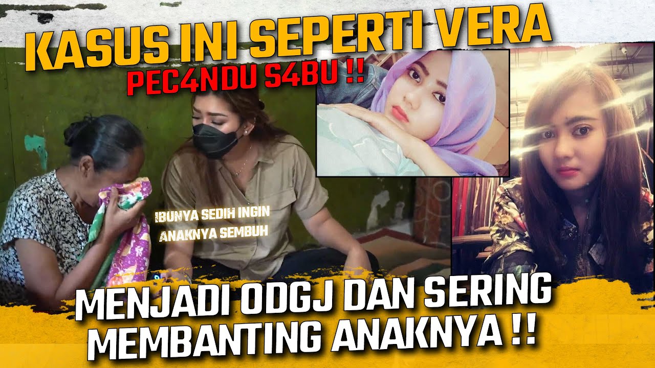 PEREMPUAN CANTIK INI MENJADI ODGJ KARENA KEC4NDU4N SABU !! KASUSNYA SEPERTI VERA !!