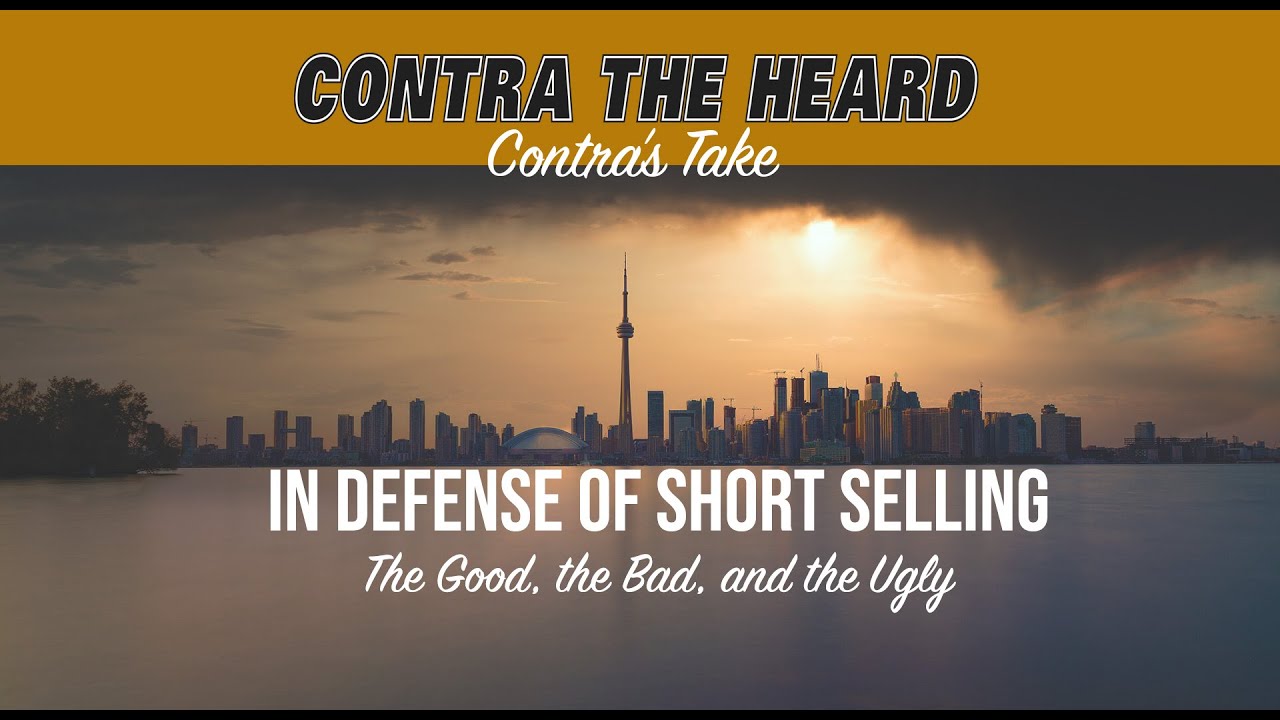 Contra's Take: In Defense of Short Selling - The Good, the Bad, and the Ugly