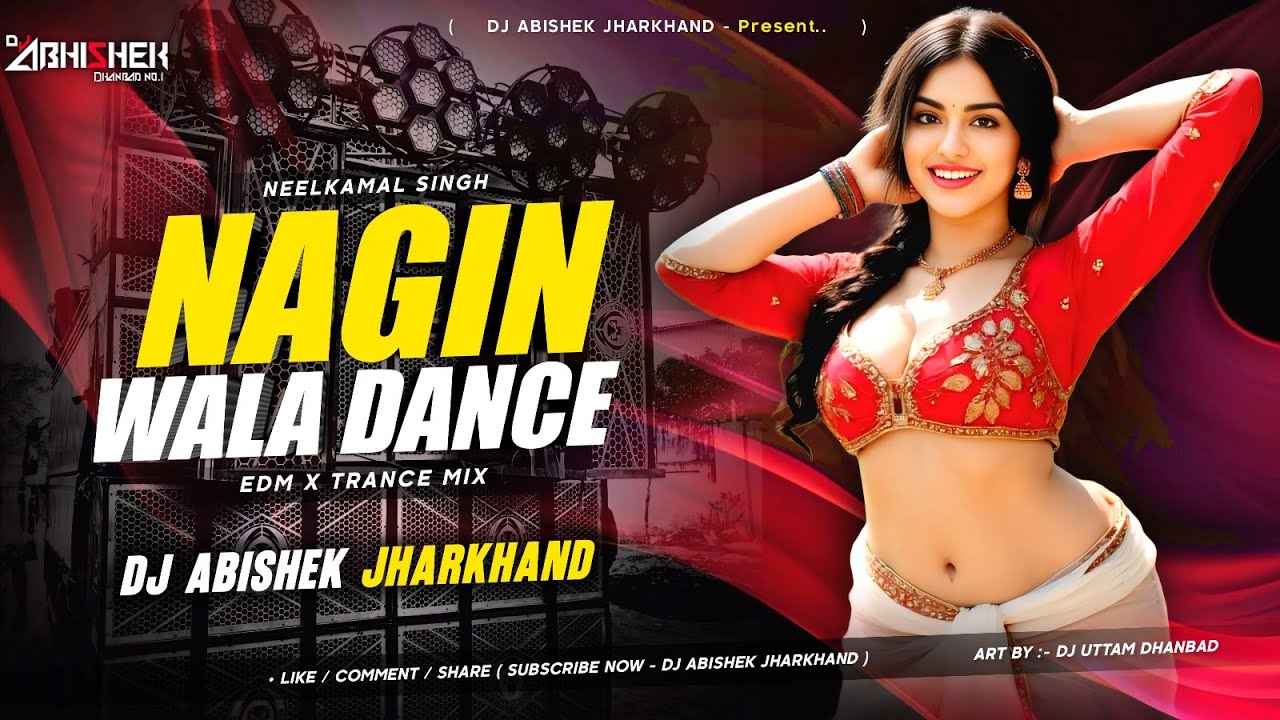Nagin Wala Dance (Neelkamal Singh) - EDM X TRANCE MIX | Dj Abishek Jharkhand