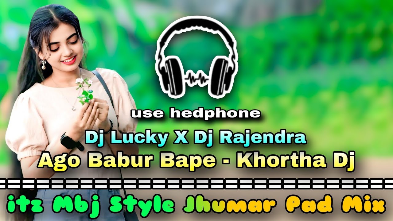 Ago Nunur Bape - Khortha Dj Song || Itz Mbj Style Jhumar Pad Mix || Dj Lucky X Dj Rajendra Kjr