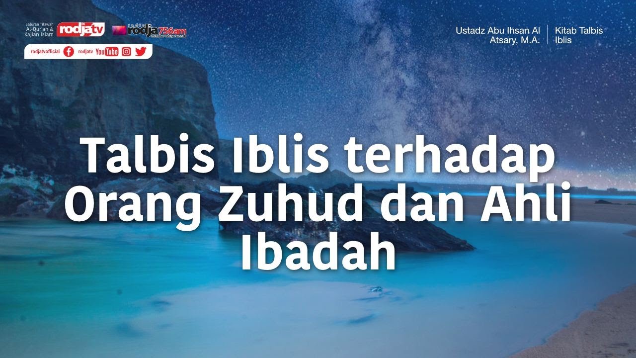 Talbis Iblis Terhadap Orang Zuhud dan Ahli Ibadah - Ustadz Abu Ihsan Al-Atsary, M.A.