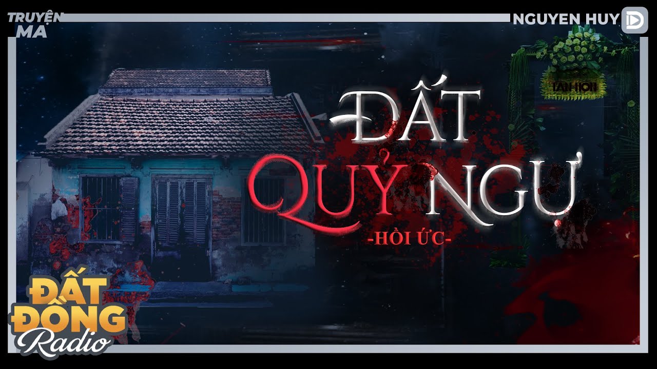 Nghe truyện ma : ĐẤT QUỶ NGỰ - Chuyện về một gia đình ở trên mảnh đất nặng âm khí - Tập 1/2