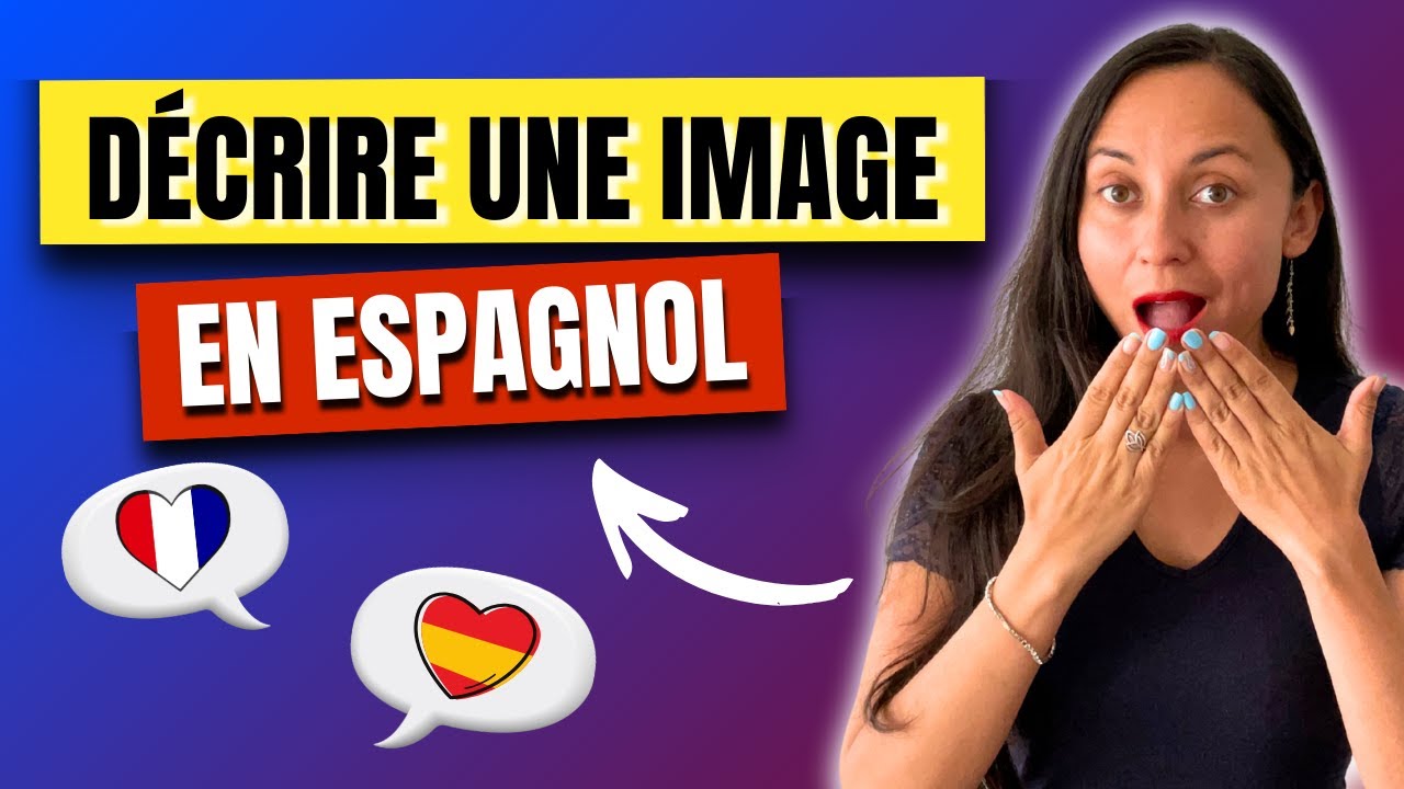 Comment décrire  FACILEMENT une image en ESPAGNOL ✅ Atelier complet