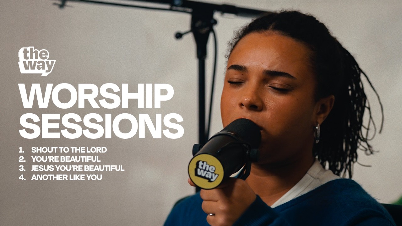 THE WAY UK WORSHIP SESSIONS #1 | Jesus You're Beautiful | Another Like You | Shout to the Lord