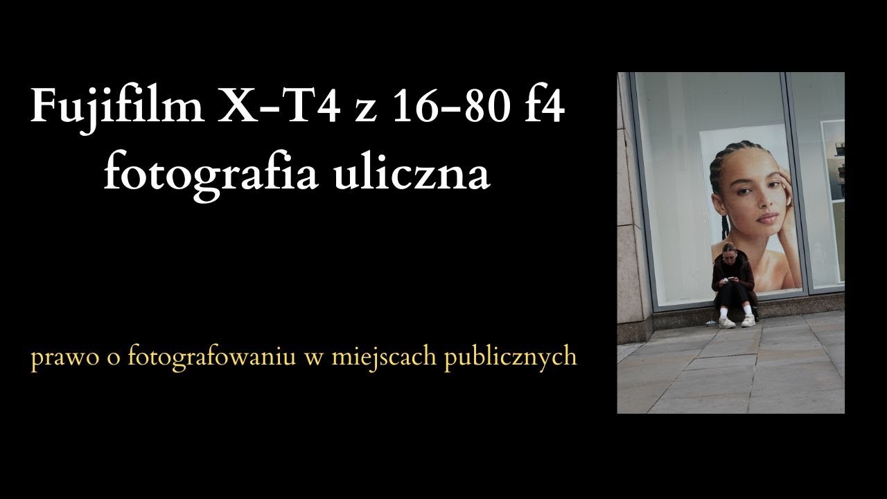 Fujifilm X T4 + 16-80 f4 fotografia uliczna  co mówi prawo o robieniu zdjęć w miejscach publicznych